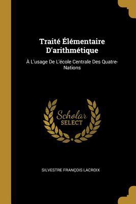 Traité Élémentaire D'arithmétique: À L'usage De... [French] 0270779280 Book Cover