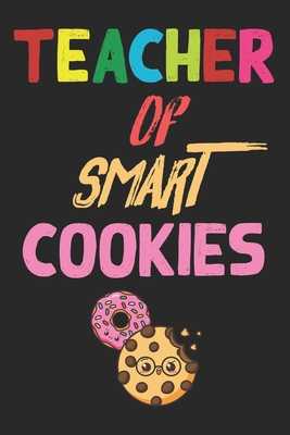 Teacher Of Smart Cookies: Teacher Appreciation ... 1657514250 Book Cover