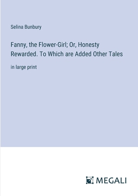 Fanny, the Flower-Girl; Or, Honesty Rewarded. T... 3387057326 Book Cover