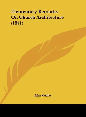 Elementary Remarks on Church Architecture (1841) 1161883622 Book Cover