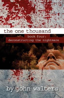 The One Thousand: Book Four: Deconstructing the... 1537712195 Book Cover