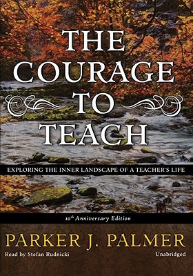 The Courage to Teach: Exploring the Inner Lands... 1441700013 Book Cover