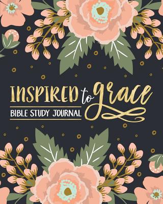 Inspired to Grace Bible Study Journal 1640016821 Book Cover