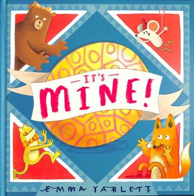 It's Mine! 1406392189 Book Cover