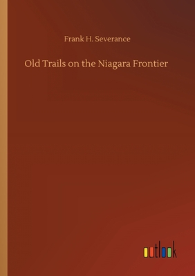 Old Trails on the Niagara Frontier 3752426675 Book Cover