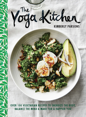 The Yoga Kitchen: Over 100 Vegetarian Recipes t... 1849498997 Book Cover