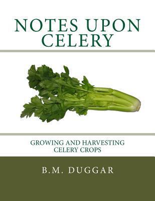 Notes Upon Celery: Growing and Harvesting Celer... 1984087126 Book Cover
