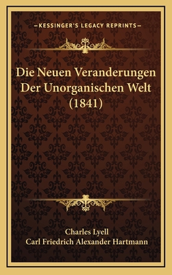 Die Neuen Veranderungen Der Unorganischen Welt ... [German] 1166893758 Book Cover