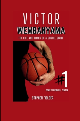 Victor Wembanyama: The Life And Times Of A Gent...            Book Cover