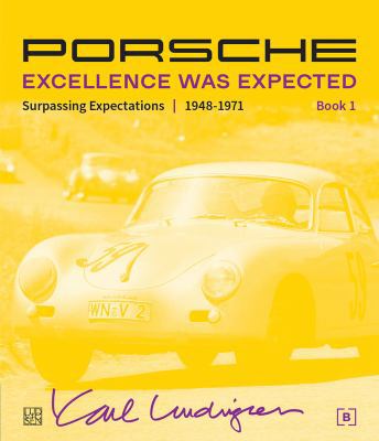 Hardcover Porsche-Excellence Was Expected, Book 1 : Surpassing Expectations, 1948-1971 Book