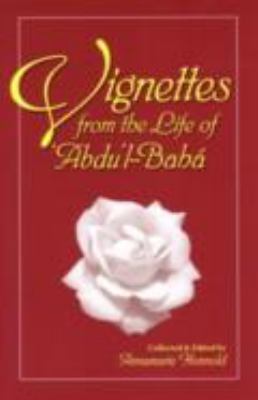 Vignettes from the Life of Abdu'l-Baha 0853981299 Book Cover