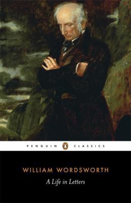 Penguin Classics Wordsworth a Life in Letters 0141442131 Book Cover