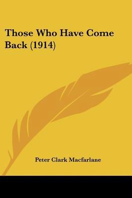 Those Who Have Come Back (1914) 1437350933 Book Cover