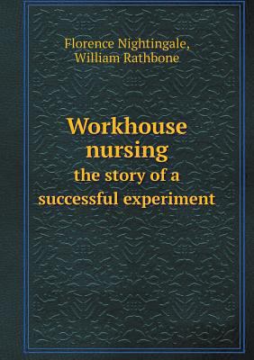 Workhouse nursing the story of a successful exp... 5518735642 Book Cover