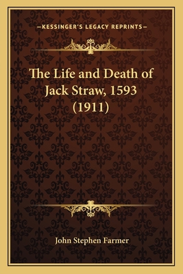 The Life and Death of Jack Straw, 1593 (1911) 1164055631 Book Cover