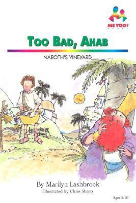 Too Bad, Ahab: Naboth's Vineyard (Me Too!) 0933657803 Book Cover