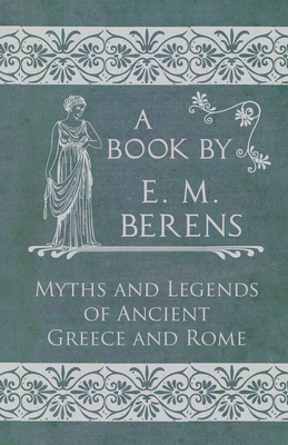 The Myths and Legends of Ancient Greece and Rome 1447418387 Book Cover