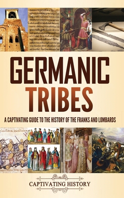 Germanic Tribes: A Captivating Guide to the His... 1637165277 Book Cover