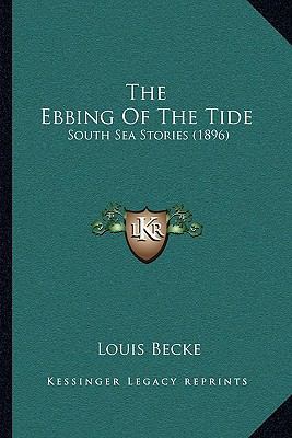 The Ebbing Of The Tide: South Sea Stories (1896) 1165109204 Book Cover
