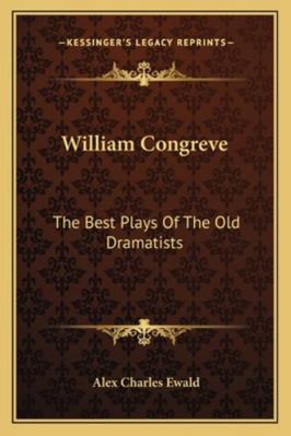 William Congreve: The Best Plays Of The Old Dra... 1162962798 Book Cover