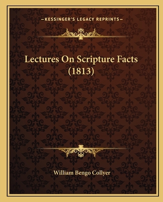 Lectures On Scripture Facts (1813) 1165492385 Book Cover