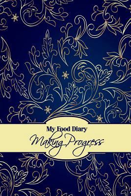 My Food Diary: Making Progress 1499117582 Book Cover