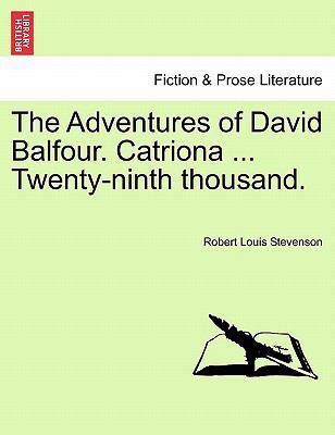 The Adventures of David Balfour. Catriona ... T... 1241193746 Book Cover