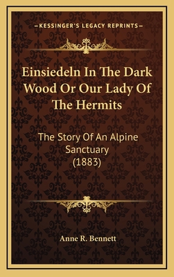 Einsiedeln In The Dark Wood Or Our Lady Of The ... 1164723529 Book Cover