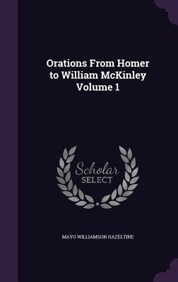 Orations From Homer to William McKinley Volume 1 1347227997 Book Cover