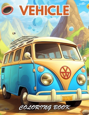 Vehicle Coloring Book: 100+ New and Exciting De...            Book Cover