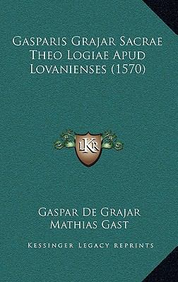 Gasparis Grajar Sacrae Theo Logiae Apud Lovanie... [Latin] 1166671763 Book Cover