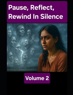 Pause, Reflect, Rewind In Silence: Volume 2 B0FT3RY28P Book Cover