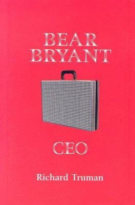 Bear Bryant Ceo 1581735847 Book Cover