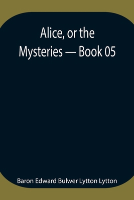 Alice, or the Mysteries - Book 05 9354946909 Book Cover