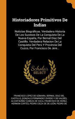 Historiadores Primitivos De Indias: Noticias Bi... [Spanish] 0341939544 Book Cover