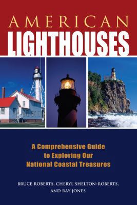 American Lighthouses: A Comprehensive Guide to ... 0762779608 Book Cover
