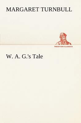 W. A. G.'s Tale 3849166309 Book Cover