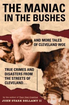 The Maniac in the Bushes: More Tales of Clevela... 1886228191 Book Cover