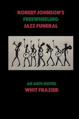 Robert Johnson's Freewheeling Jazz Funeral 153996776X Book Cover