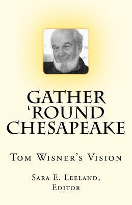 Gather 'round Chesapeake: Tom Wisner's Vision 1461191807 Book Cover