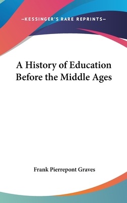A History of Education Before the Middle Ages 0548050333 Book Cover