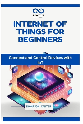 Internet of Things for Beginners: Connect and C... B0DPHB89ZG Book Cover