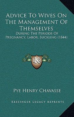 Advice To Wives On The Management Of Themselves... 1169136443 Book Cover