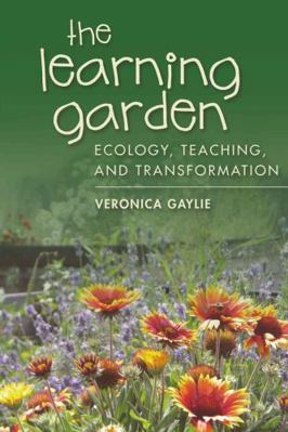 The Learning Garden: Ecology, Teaching, and Tra... 1433104709 Book Cover