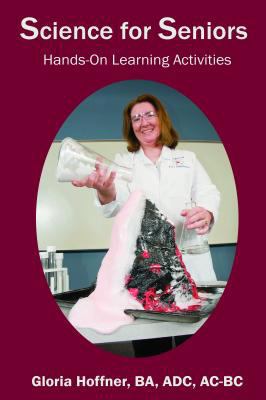 Science for Seniors: Hands-On Learning Activities 1882883772 Book Cover