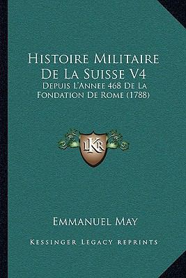 Histoire Militaire De La Suisse V4: Depuis L'An... [French] 1166067505 Book Cover