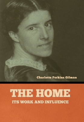 The home: its work and influence 1636378773 Book Cover