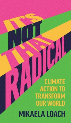 It's Not That Radical: Climate Action to Transf... B0DKG85FGY Book Cover