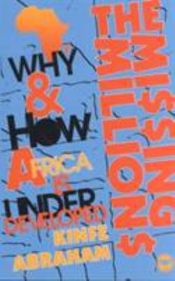 The Missing Millions: Why and How Africa Is Und... 0865433534 Book Cover