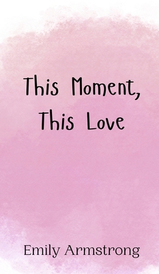 This Moment, This Love 9908012029 Book Cover